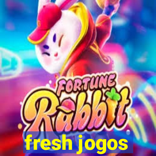 fresh jogos